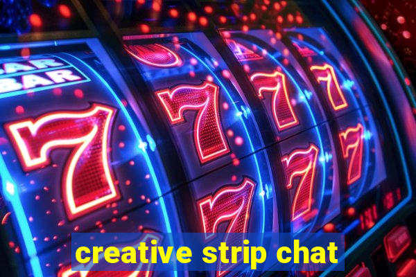 creative strip chat